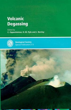Volcanic Degassing by Jenni Barclay, Clive Oppenheimer, David M. Pyle