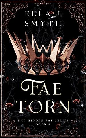 Fae Torn: Book Two of the Hidden Fae series by Ella J. Smyth, Ella J. Smyth