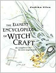 The Element Encyclopedia of Witch Craft by Judika Illes