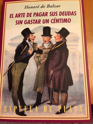 El arte de pagar sus deudas sin gastar un céntimo by Honoré de Balzac