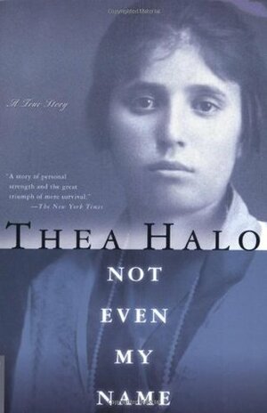 Not Even My Name: A True Story by Thea Halo