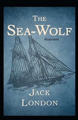 The Sea Wolf Illustrated by Jack London