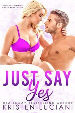 Just Say Yes by Kristen Luciani