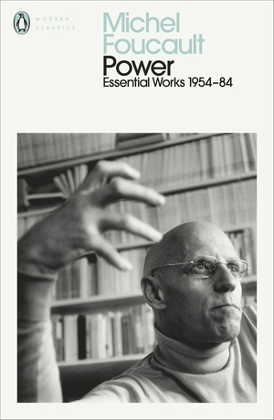Power: The Essential Works of Michel Foucault 1954-1984 by Michel Foucault