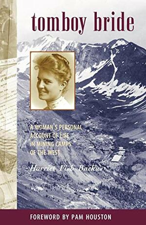 Tomboy Bride: A Woman's Personal Account of Life in Mining Camps of the West by Harriet Fish Backus
