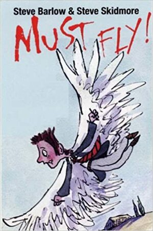 Must Fly! by Steve Skidmore, Steve Barlow
