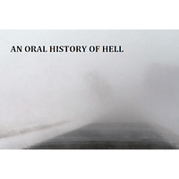 An Oral History of Hell by Soren Narnia