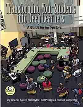 Transforming Your Students Into Deep Learners: A Guide for Instructors by Russell Carpenter, Bill Phillips, Hal Blythe