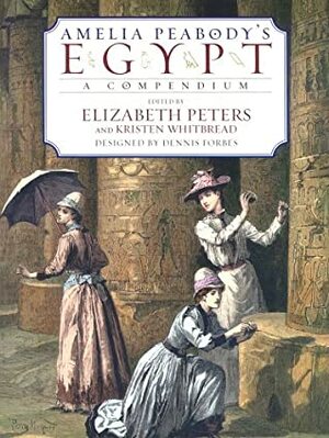 Amelia Peabody's Egypt by Dennis Forbes, Kristen Whitbread, Elizabeth Peters