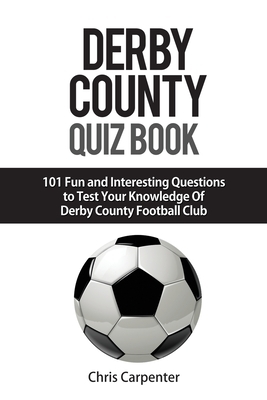 Derby County Quiz Book by Chris Carpenter