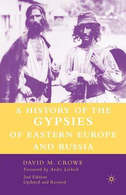 A History of the Gypsies of Eastern Europe and Russia by D. Crowe