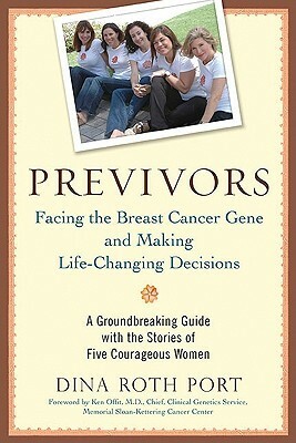 Previvors: Facing the Breast Cancer Gene and Making Life-Changing Decisions by Dina Roth Port