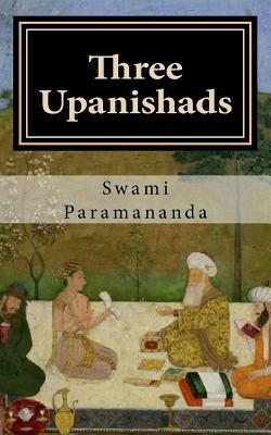 Three Upanishads: Acquire Mindfulness in Daily Life by Swami Paramananda