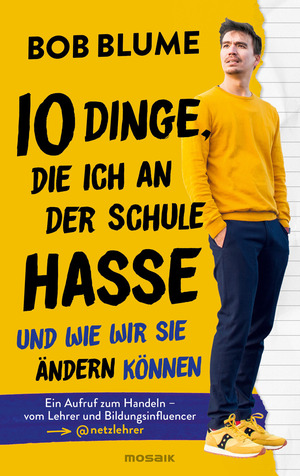 10 Dinge, die ich an der Schule hasse - Und wie wir sie ändern können by Bob Blume