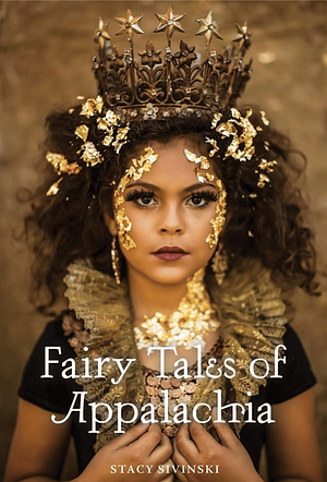 Fairy Tales of Appalachia by Stacy Sivinski