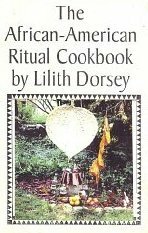 The African-American Ritual Cookbook by Lilith Dorsey
