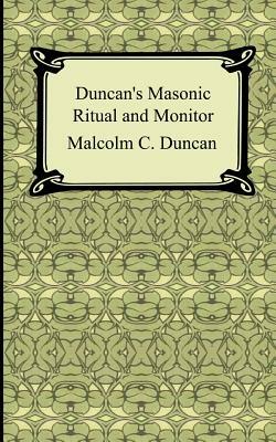 Duncan's Masonic Ritual and Monitor by Malcolm C. Duncan
