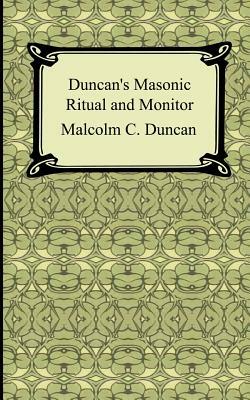 Duncan's Masonic Ritual and Monitor by Malcolm C. Duncan