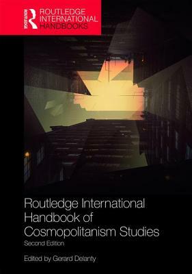 Routledge International Handbook of Cosmopolitanism Studies: 2nd Edition by 