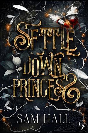 Settle Down, Princess: A Standalone Romantasy by Sam Hall