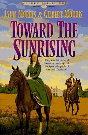 Toward the Sunrising by Gilbert Morris, Lynn Morris