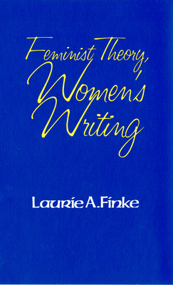 Feminist Theory, Women's Writing by Laurie A. Finke