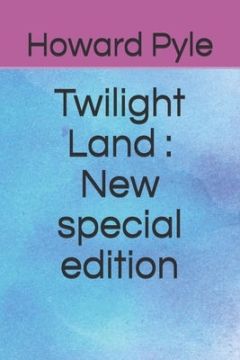 Twilight Land: New special edition by Howard Pyle