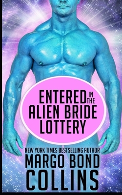 Entered in the Alien Bride Lottery by Margo Bond Collins