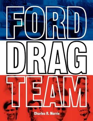Ford Drag Team by Charles R. Morris