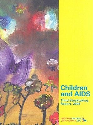 Children and AIDS: Third Stocktaking Report 2008 by 