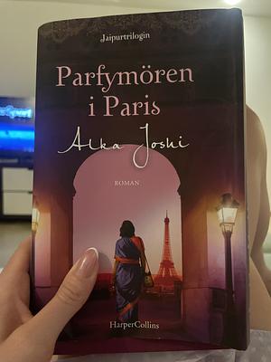 Parfymören i Paris by Alka Joshi