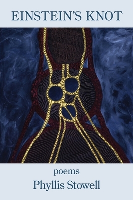 Einstein's Knot by Phyllis Stowell