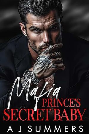Mafia Prince's Secret Baby by Aj Summer