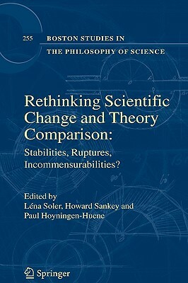 Rethinking Scientific Change and Theory Comparison: Stabilities, Ruptures, Incommensurabilities? by 