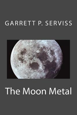 The moon metal by Garrett P. Serviss