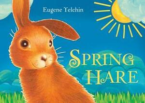 Spring Hare by Eugene Yelchin