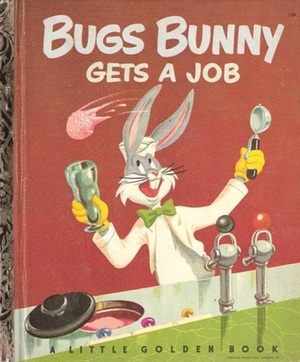 Bugs Bunny Gets a Job by Annie North Bedford