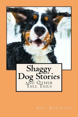 Shaggy Dog Stories: & Other Tall Tails by Neil Robinson