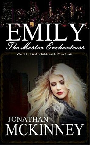 Emily the Master Enchantress by Jonathan McKinney