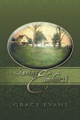 Saving Elmhurst by Grace Evans