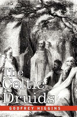 The Celtic Druids by Godfrey Higgins