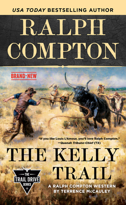 Ralph Compton the Kelly Trail by Ralph Compton, Terrence McCauley