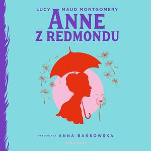 Anne z Redmondu by L.M. Montgomery