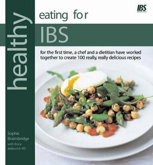 Healthy Eating For Ibs (Irritable Bowel Syndrome): In Association With Ibs Research Appeal by Sophie Braimbridge, ERICA JANKOVICH SOPHIE BRAIMBRIDGE, Erica Jankovich