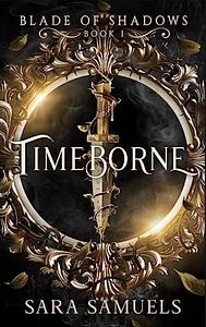 Timeborne by Sara Samuels, Sara Samuels