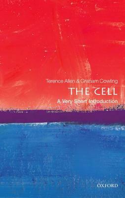 The Cell: A Very Short Introduction by Terence Allen, Graham Cowling