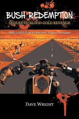 Bush Redemption: Sequel to Blood Gold Revenge by Dave Wright