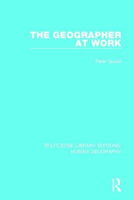 The Geographer at Work by Peter Gould