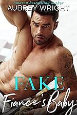 Fake Fiance's Baby by Aubrey Wright