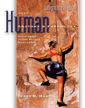 Laboratory Manual to Accompany Hole's Human Anatomy and Physiology by Terry R. Martin